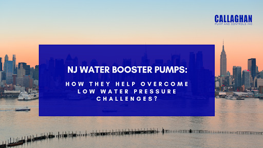 NJ Water Booster Pumps: How They Help Overcome Low Water Pressure Challenges?