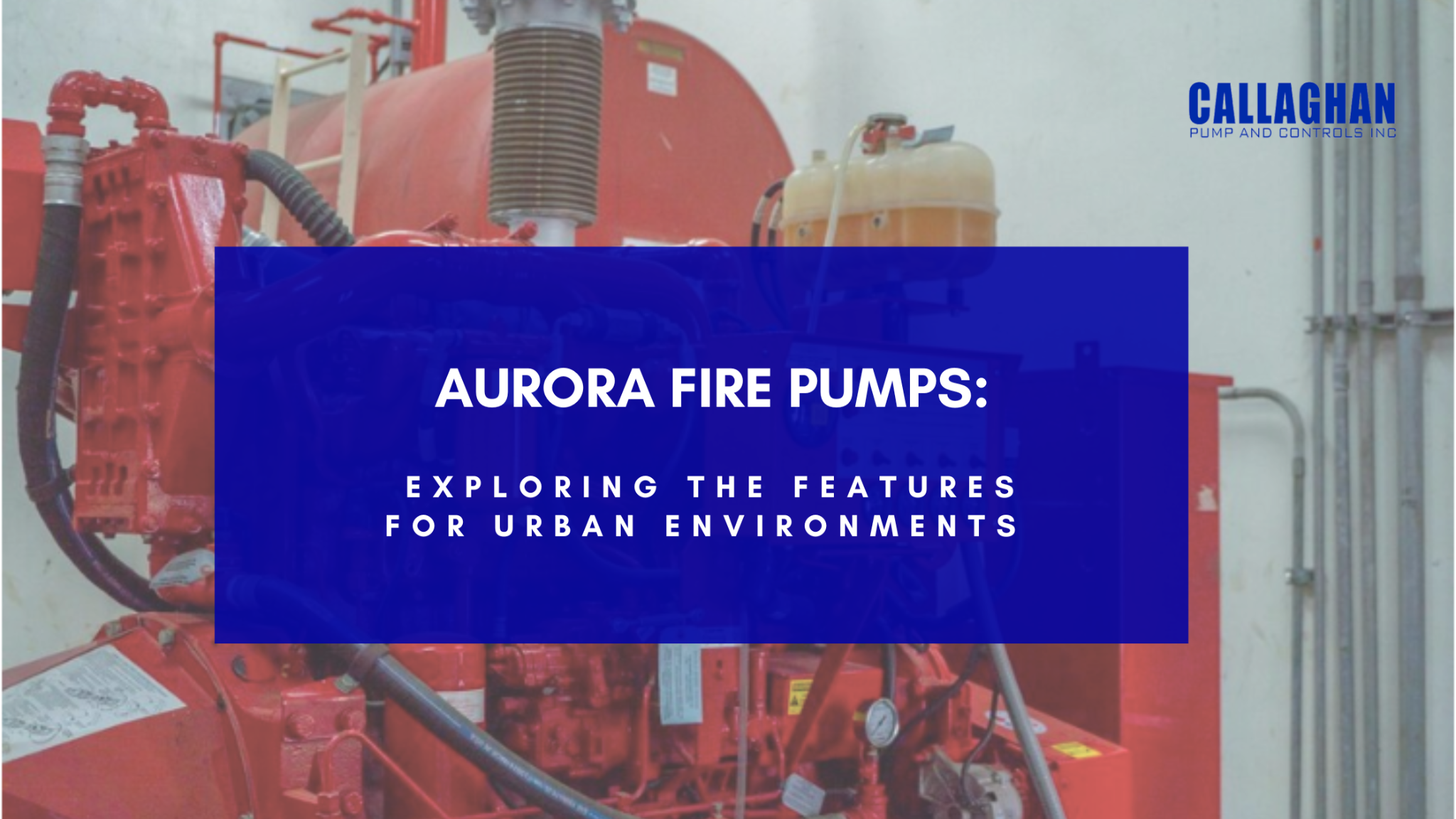 Aurora Fire Pumps: Exploring the Features for Urban Environments