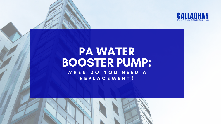 PA Water Booster Pump: When Do You Need a Replacement?