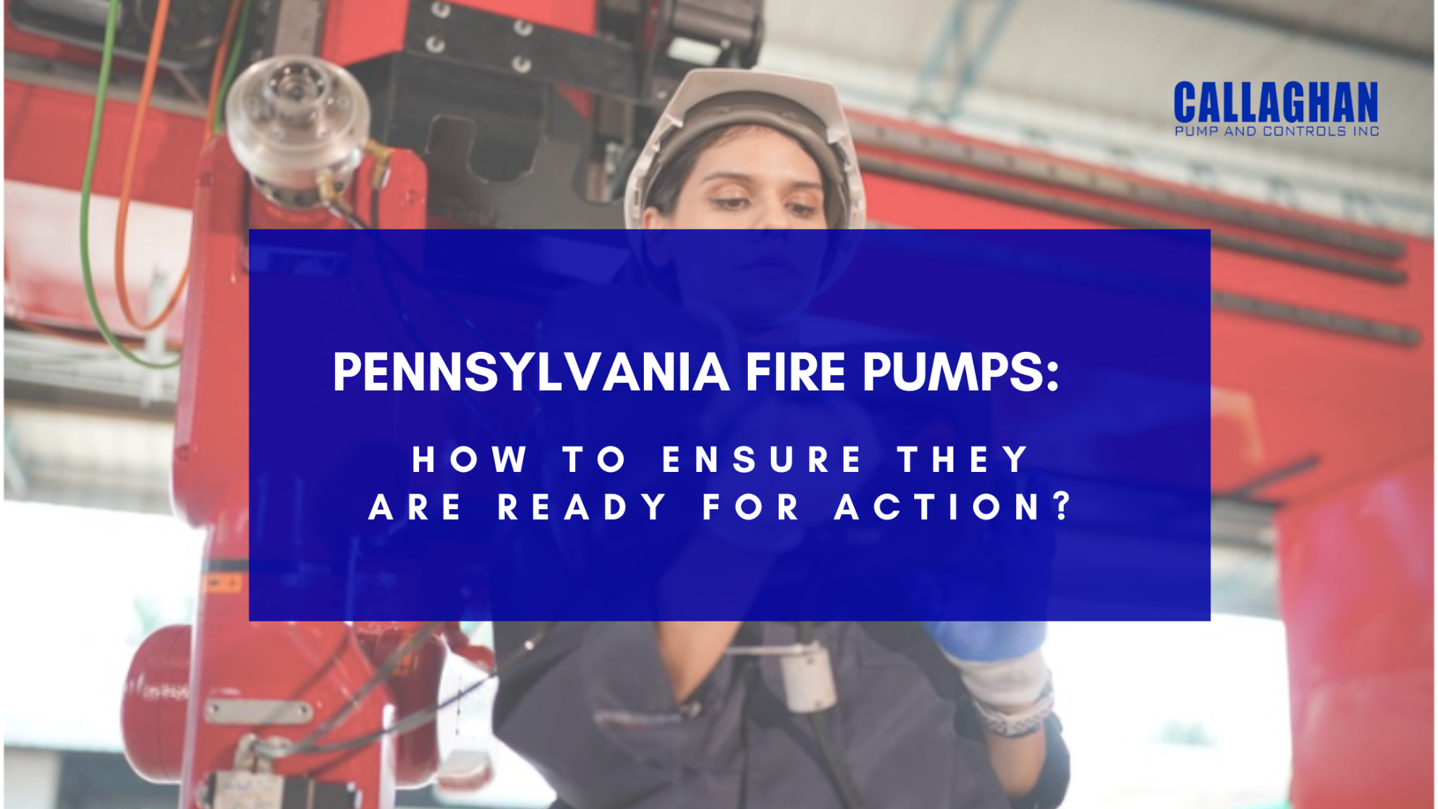 Pennsylvania Fire Pumps: How to Ensure They Are Ready for Action?