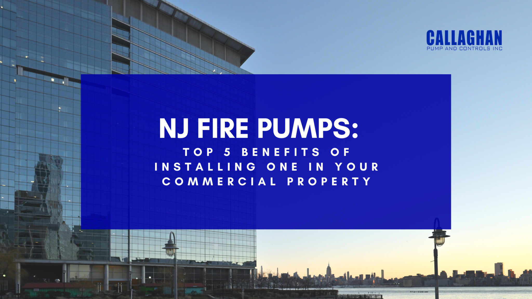 NJ Fire Pumps: Top 5 Benefits of Installing One in Your Commercial Property