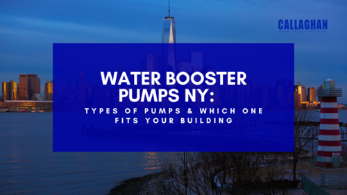 Water Booster Pumps NY Types of Pumps & Which One Fits Your Building